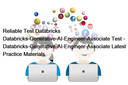 Reliable Test Databricks Databricks-Generative-AI-Engineer-Associate Test - Databricks-Generative-AI-Engineer-Associate Latest ...